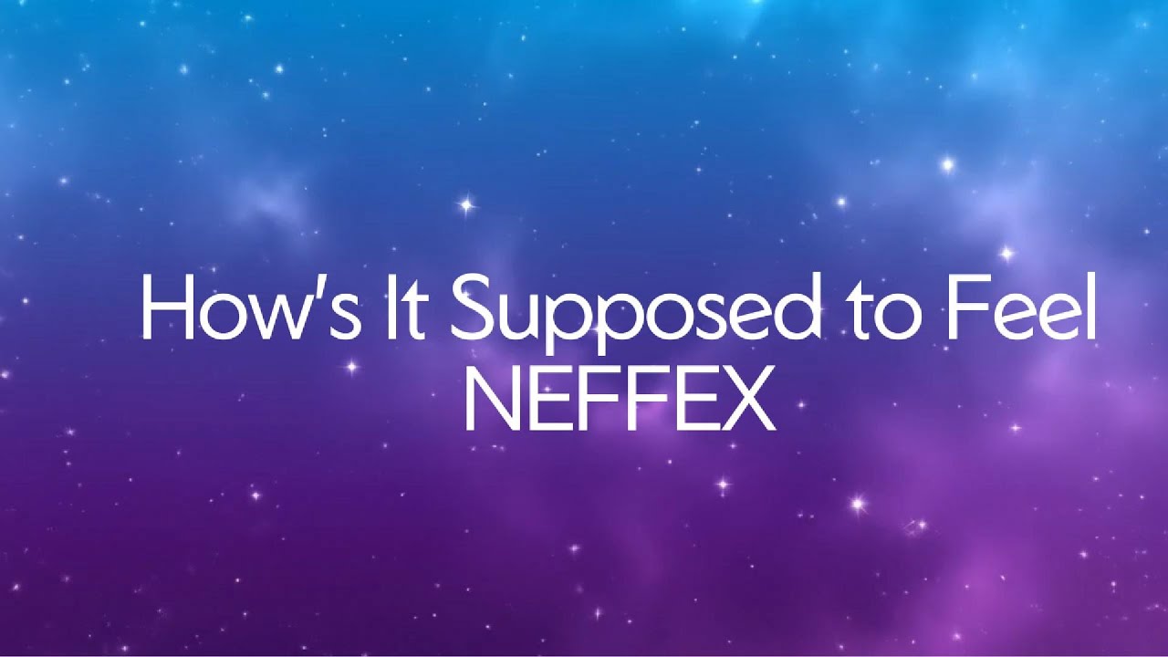How’s It Supposed to Feel – NEFFEX | Lyrics Version