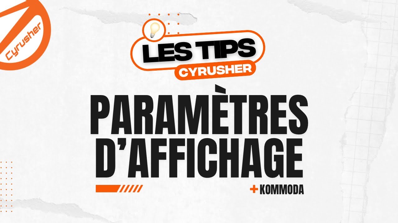 💡 TIPS : Paramètres d'affichage pour le Kommoda