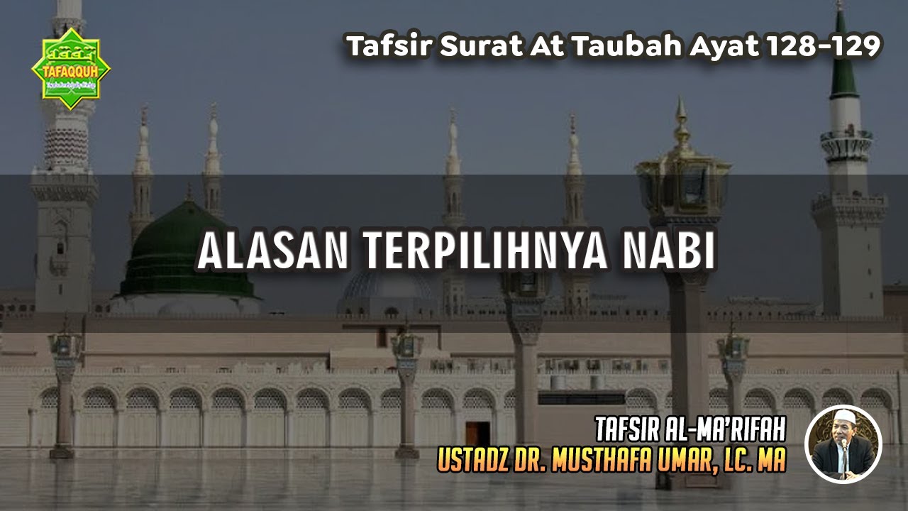 TAFSIR SURAT AT TAUBAH AYAT 128-129 | Ustadz Dr. Musthafa Umar, Lc., MA