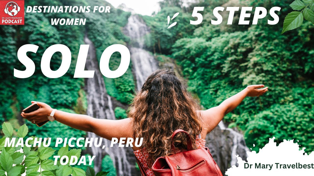 Machu Picchu, Peru including lessons learned about Step 5 travel