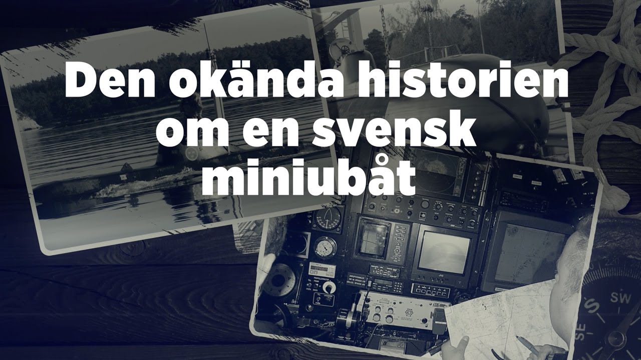 Här är historien om svenska flottans hemliga miniubåt