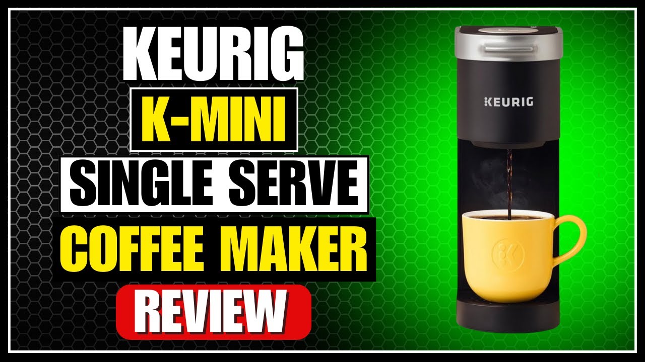 Keurig K-Mini Single Serve K-Cup Pod Coffee Maker Review