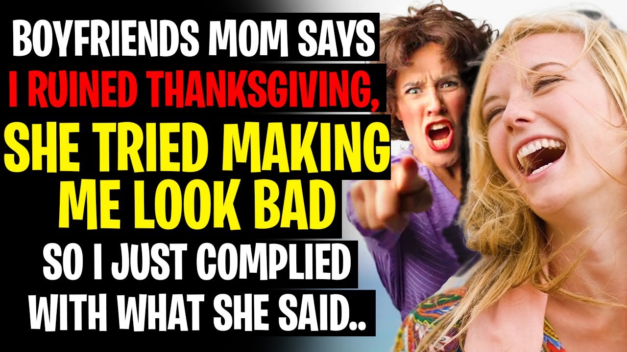 AITA - Boyfriends Mom Says I RUINED Thanksgiving When I Just Complied With What She Said.