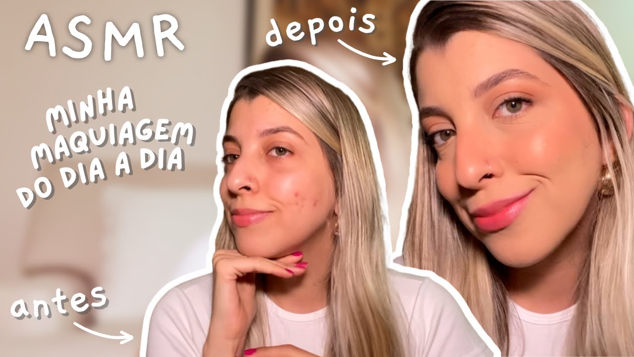 asmr: minha maquiagem do dia-a-dia