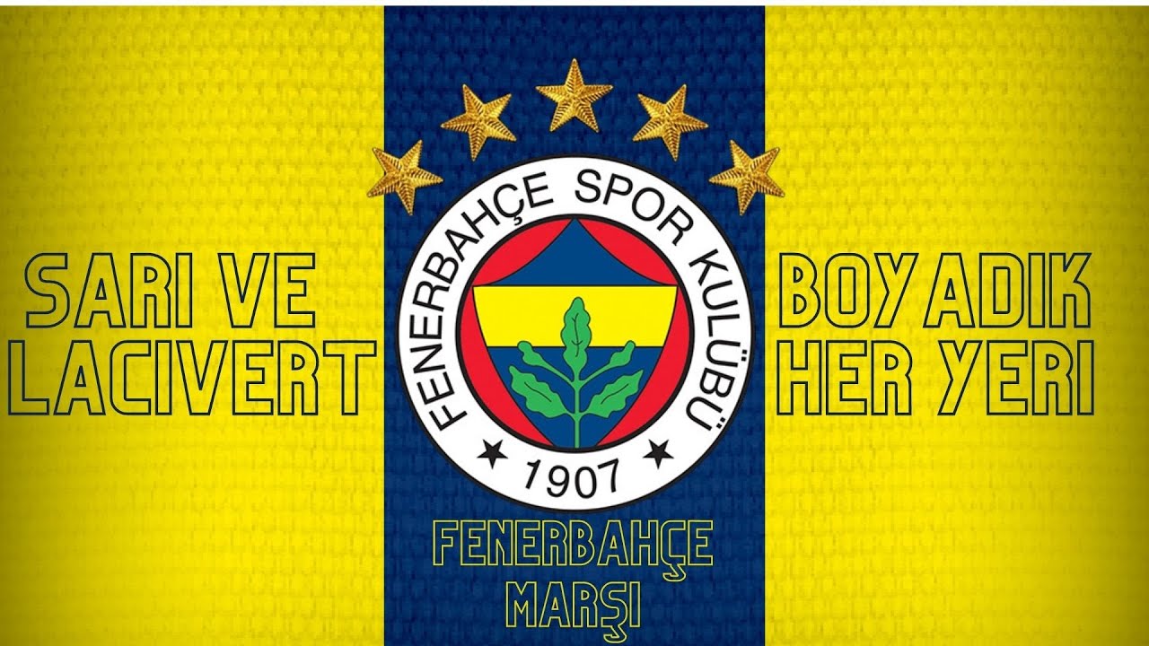 Sarı Ve Lacivert Boyadık Her Yeri | Fenerbahçe Marşı
