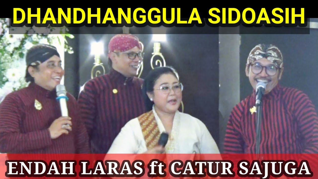 CATUR SAJUGA feat ENDAH LARAS - DHANDHANGGULA SIDOASIH PL 6 || Lgm Setya Tuhu