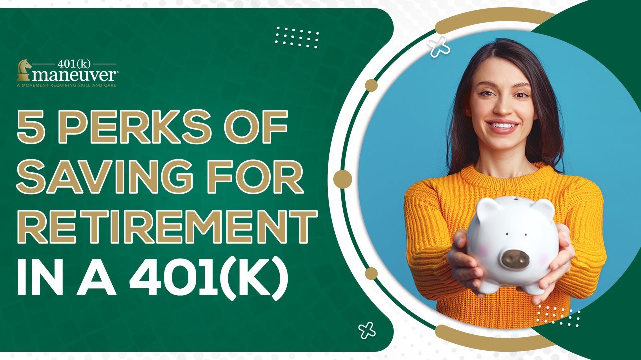 5 Perks of Saving for Retirement in a 401(k)