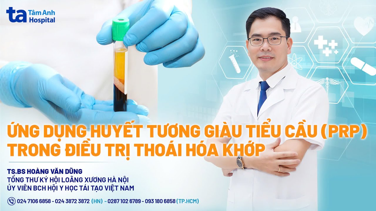 Ứng dụng huyết tương giàu tiểu cầu điều trị thoái hóa khớp |TS.BS Hoàng Văn Dũng| CTCH Tâm Anh