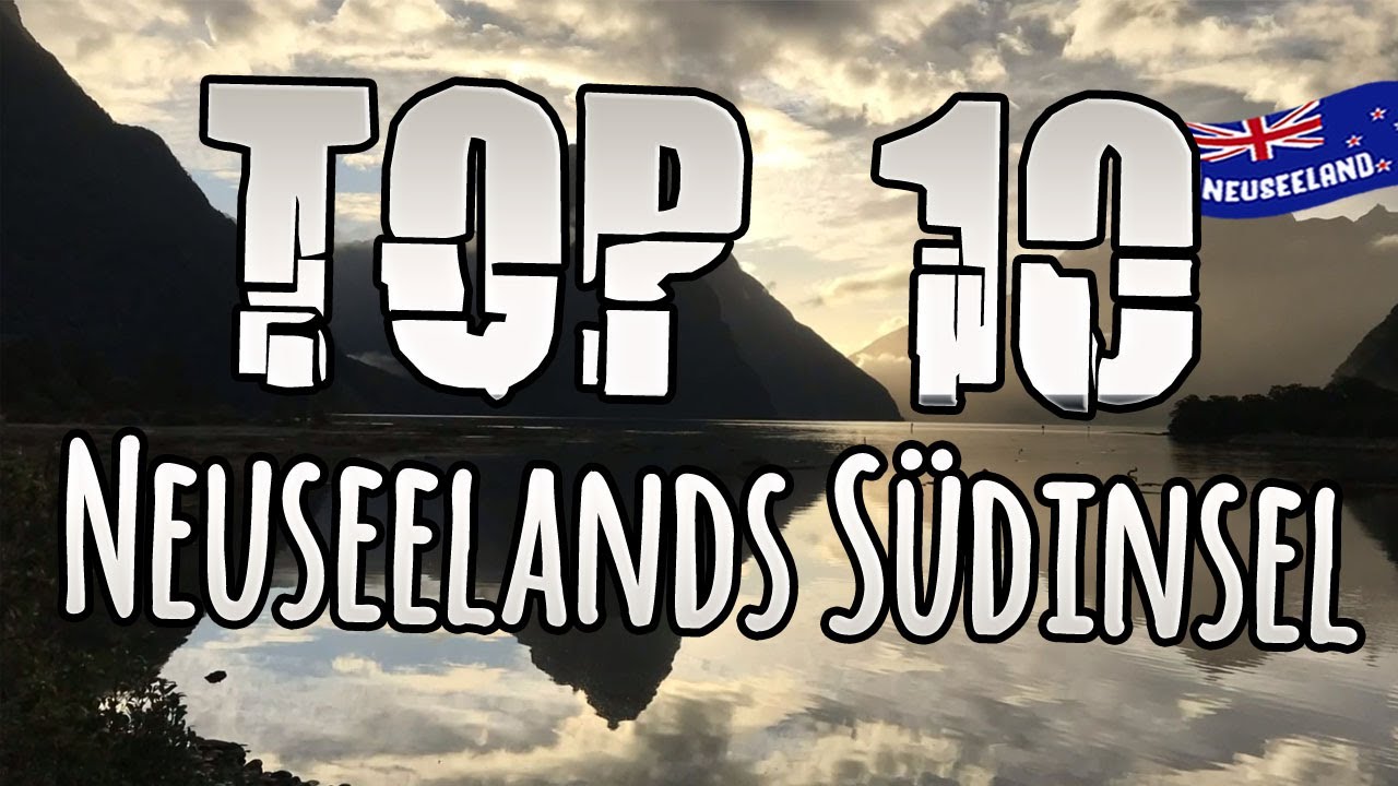 TOP 10 HIGHLIGHTS NEUSEELAND der Südinsel • Die besten REISETIPPS & SEHENSWÜRDIGKEITEN • VLOG 20