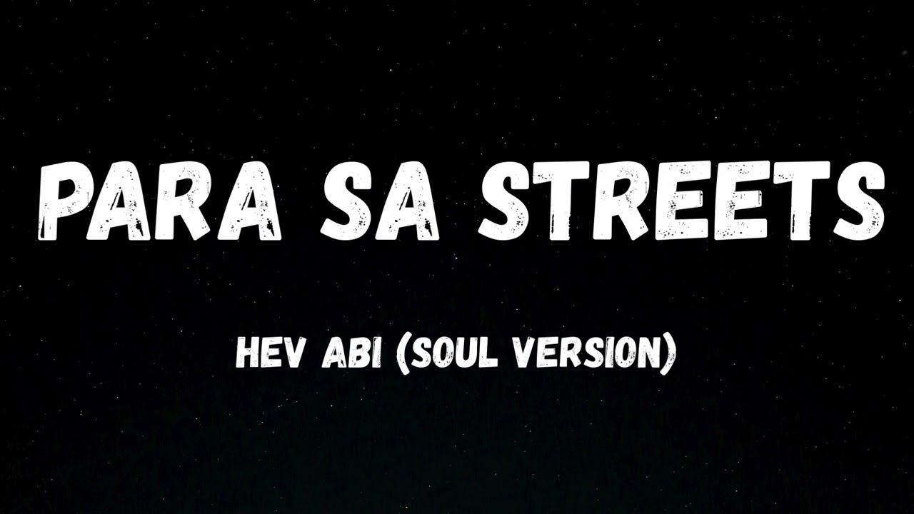 Para Sa Streets - Hev Abi (Soul Version)
