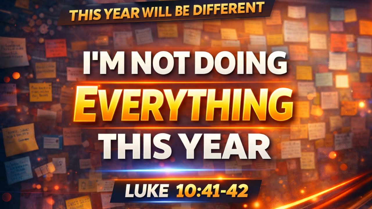 I’m Not Doing Everything This Year | Luke 10:41–42 | This Year Will Be Different | Morning Devotion
