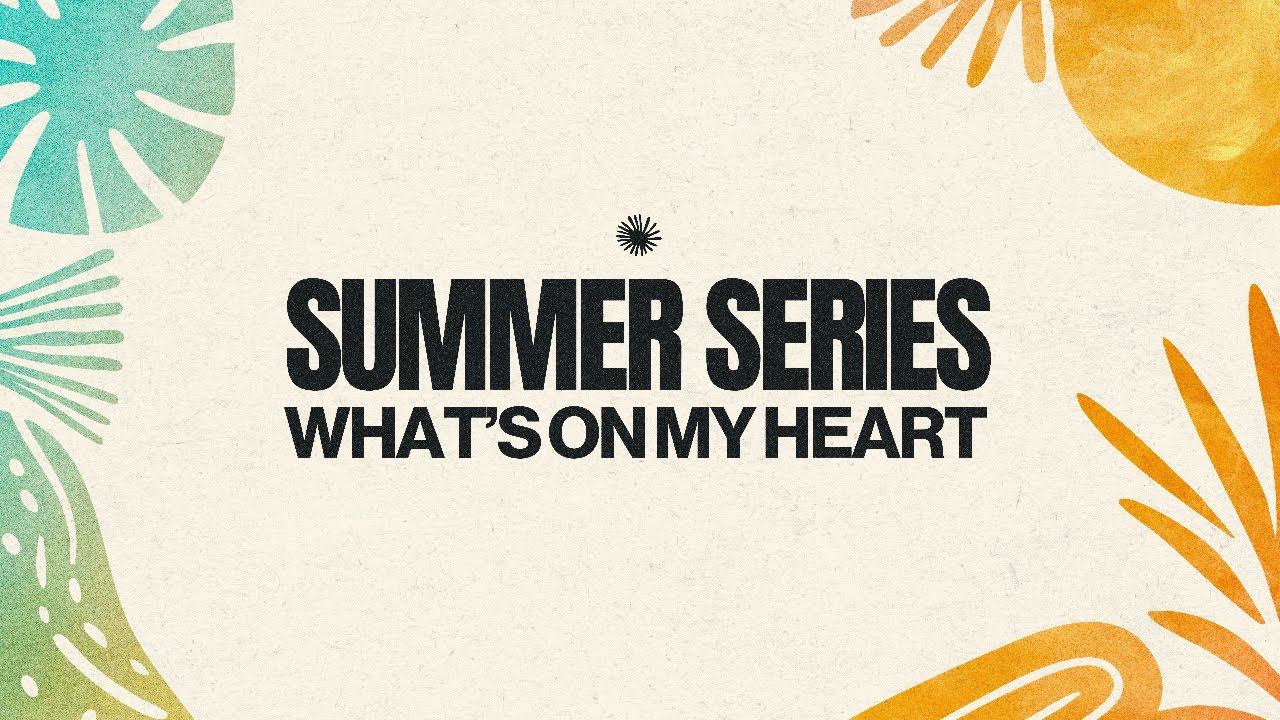 Summer Series - What's On My Heart | Josh Stothers