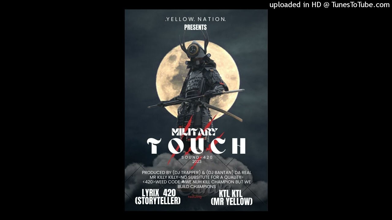 Lyrix 420 (STORYTELLER) ft Ktl (MR YELLOW) - MILITARY 🪖 TOUCH