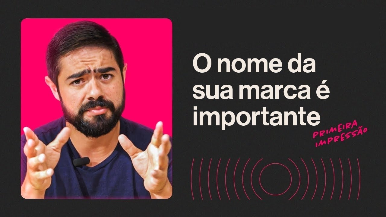 A IMPORTÂNCIA do nome da marca na CONSTRUÇÃO DE IDENTIDADE