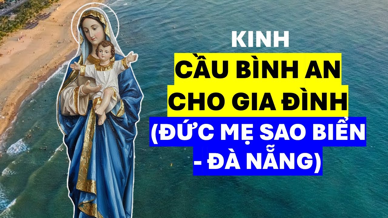Kinh Cầu Bình An Cho Gia Đình  ✝️ Đức Mẹ Sao Biển Đà Nẵng
