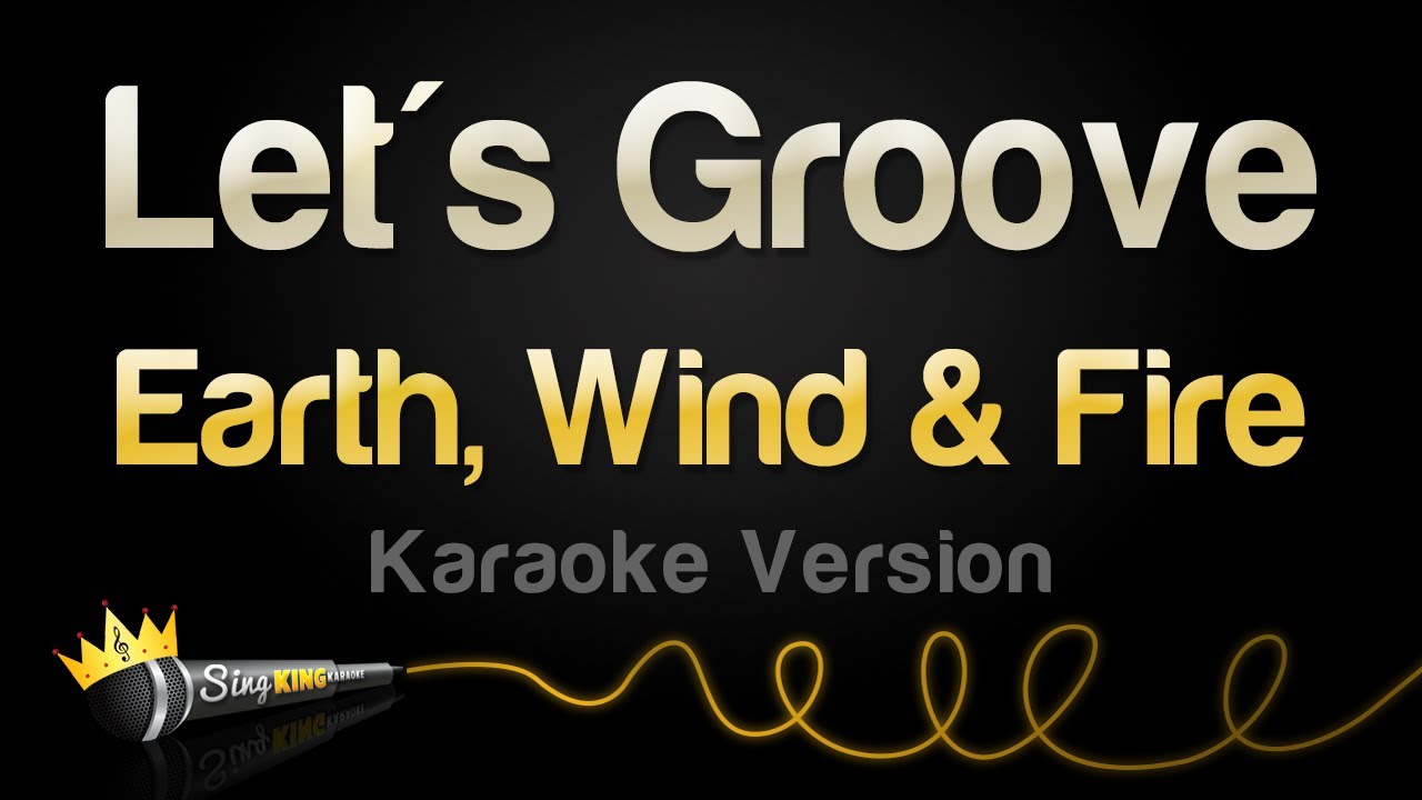 Earth, Wind & Fire - Let's Groove (Karaoke Version)