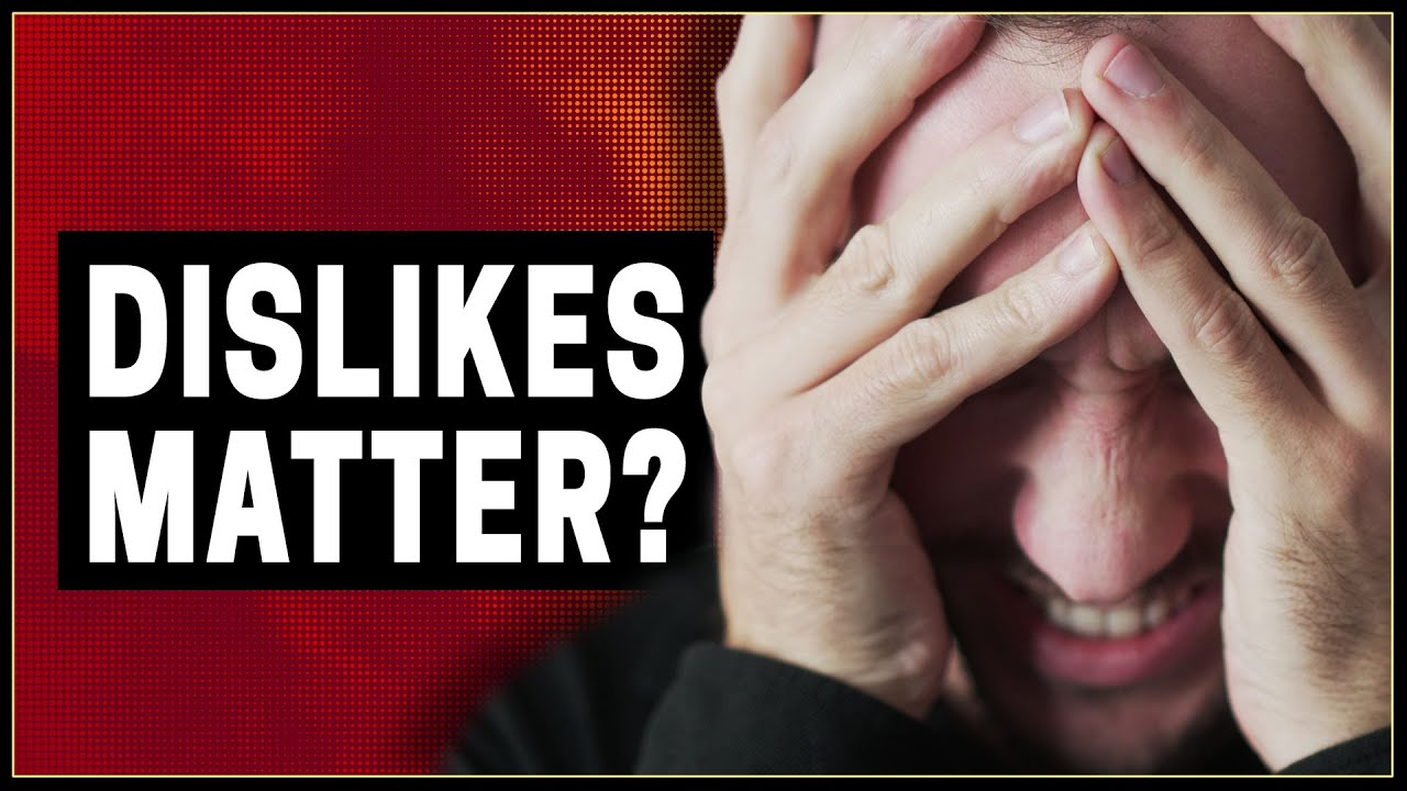 Do dislikes matter on youtube videos - And how to react when you get one