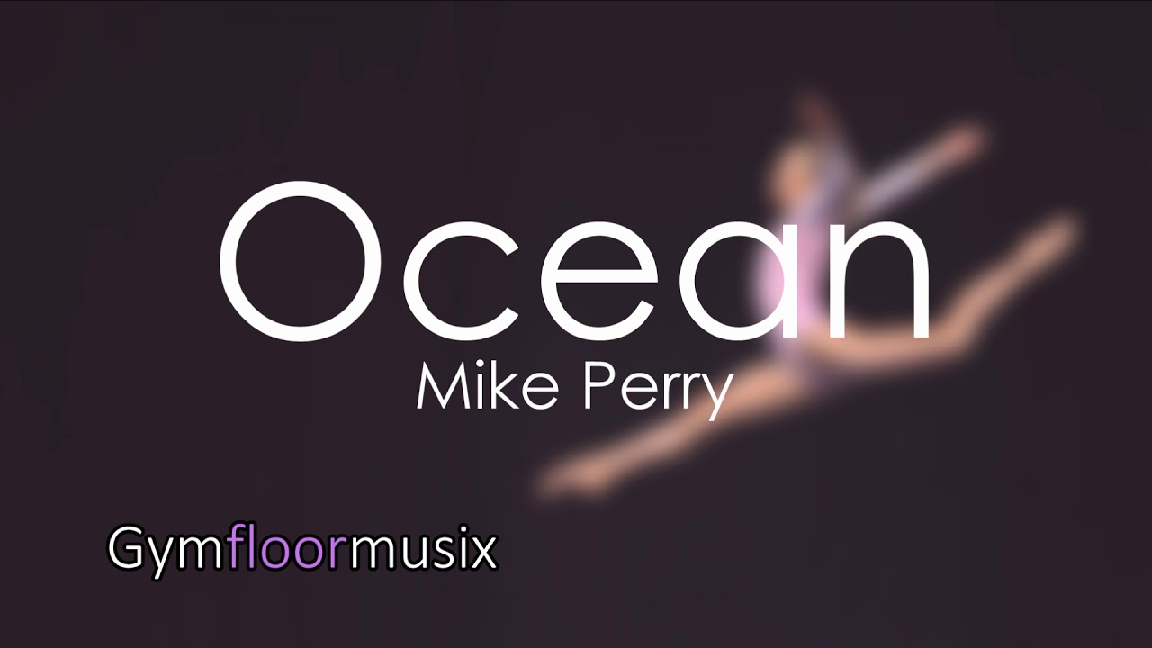 Ocean by MIKE PERRY - Gymnastic floor music