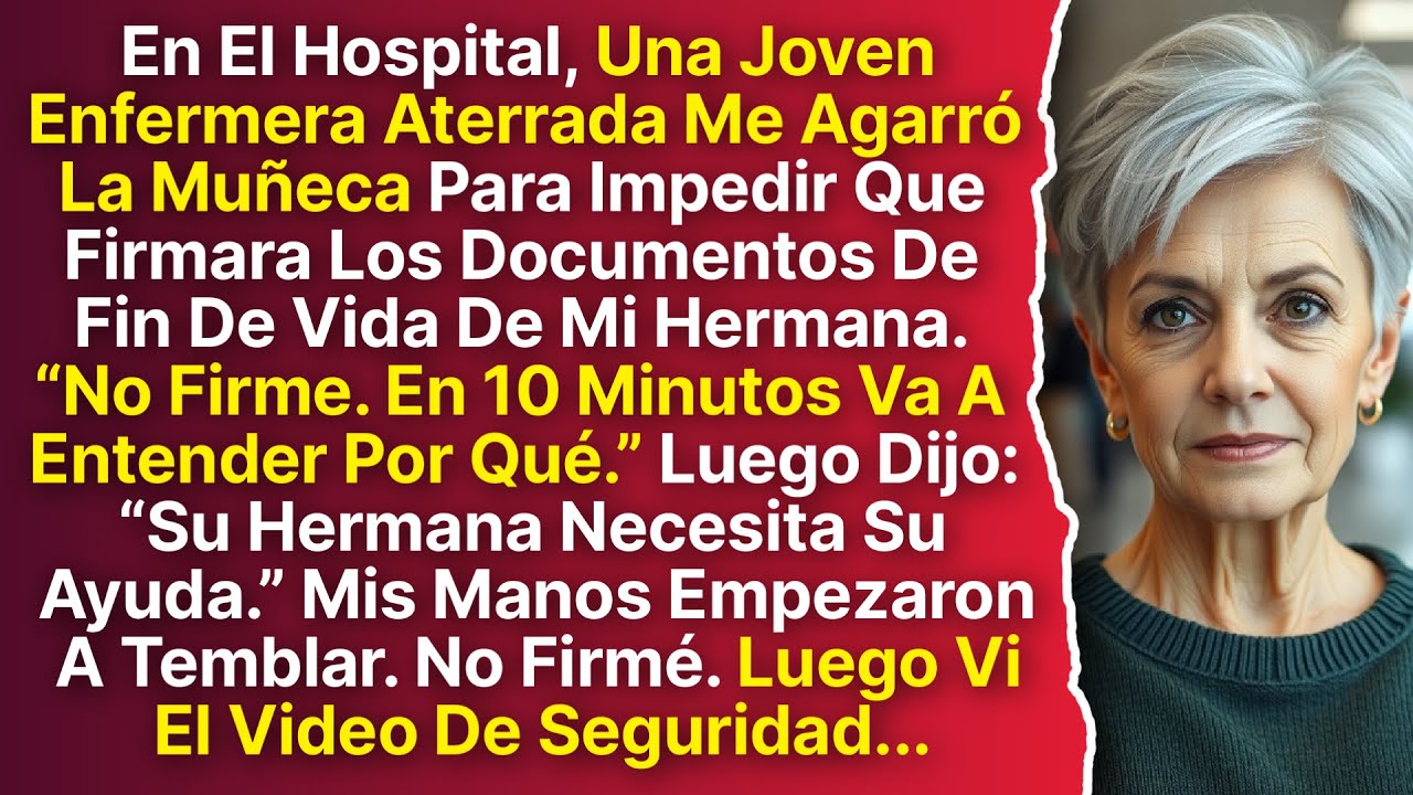 Una Enfermera Aterrada Me Detuvo “No Firme Por Favor. Venga Conmigo.” Luego Vi El Video De Seguridad