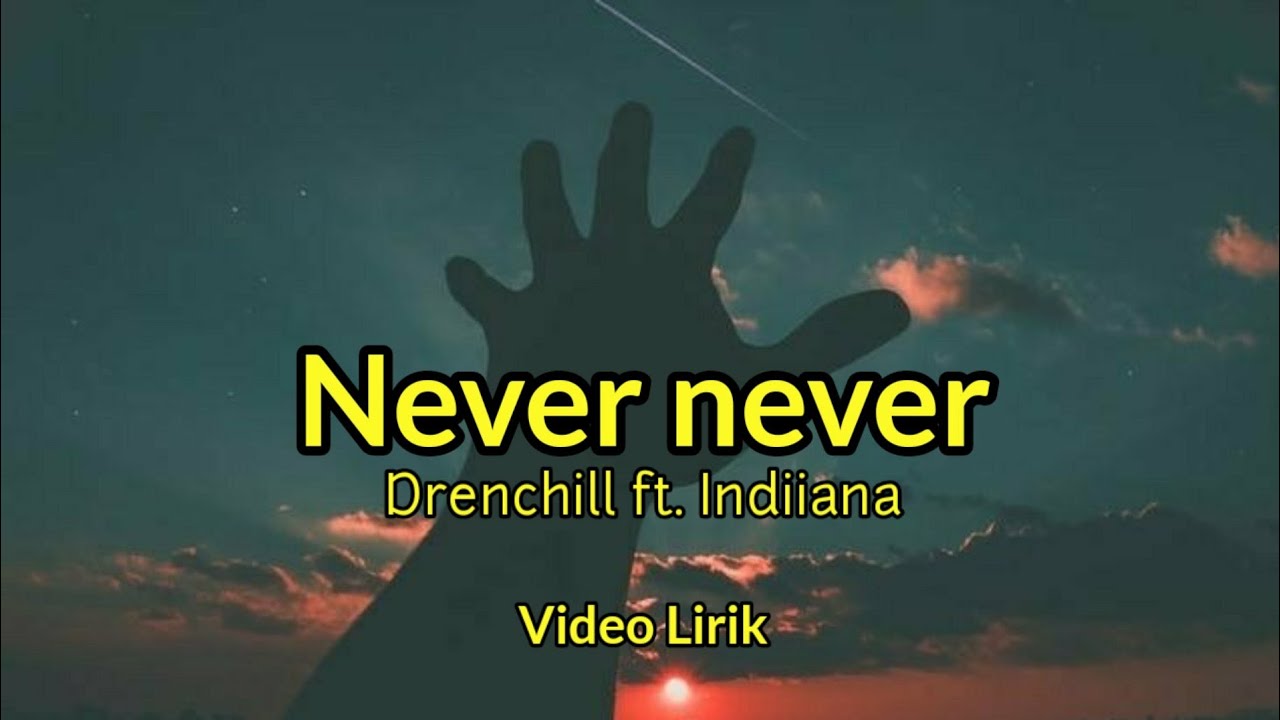 Never Never - Drenchill ft. Indiiana (cover video lirik)🎵
