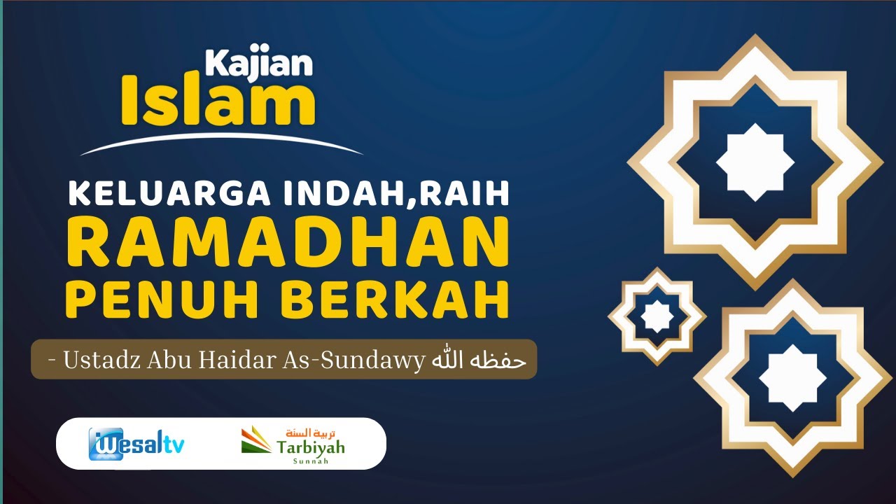 🔴 KELUARGA INDAH,RAIH RAMADHAN PENUH BERKAH   - Ustadz Abu Haidar As-Sundawy حفظه الله