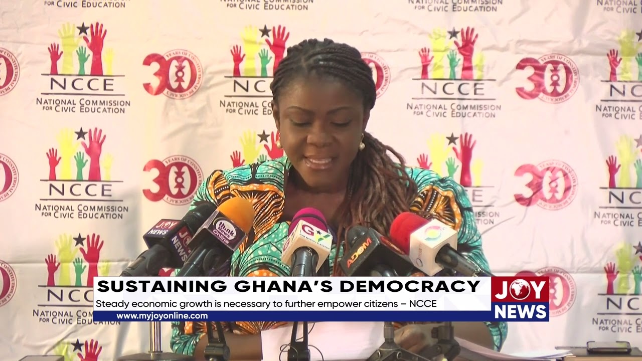 Sustaining Ghana&rsquo;s Democracy: Steady economic growth is necessary to further empower citizens &ndash; NCCE