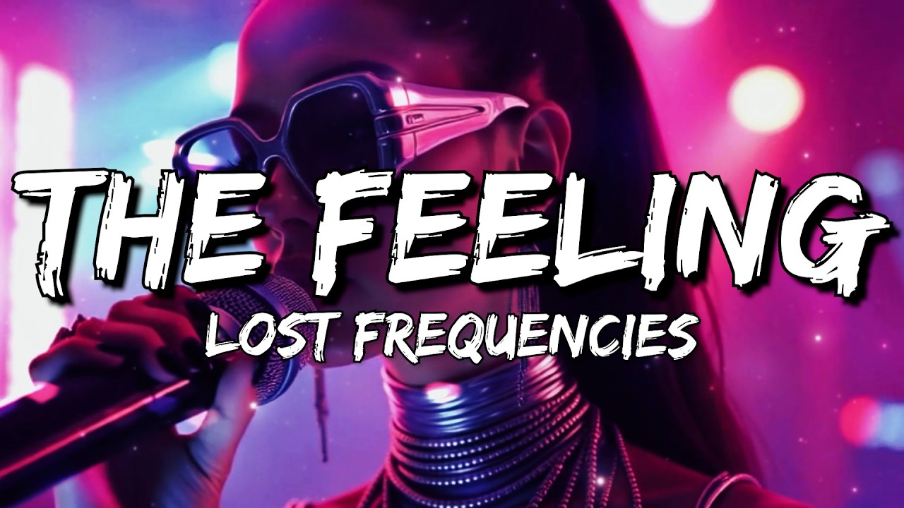 Lost Frequencies - The Feeling (Lyrics)