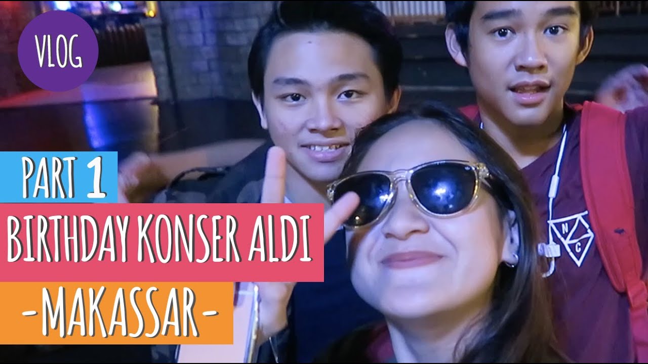 Salshabilla #Vlog - BIRTHDAY KONSER ALDI - MAKASSAR (Part 1)