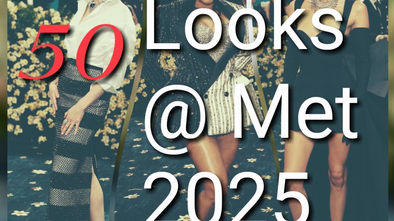 #50 looks @ #metgala 2025 part 3