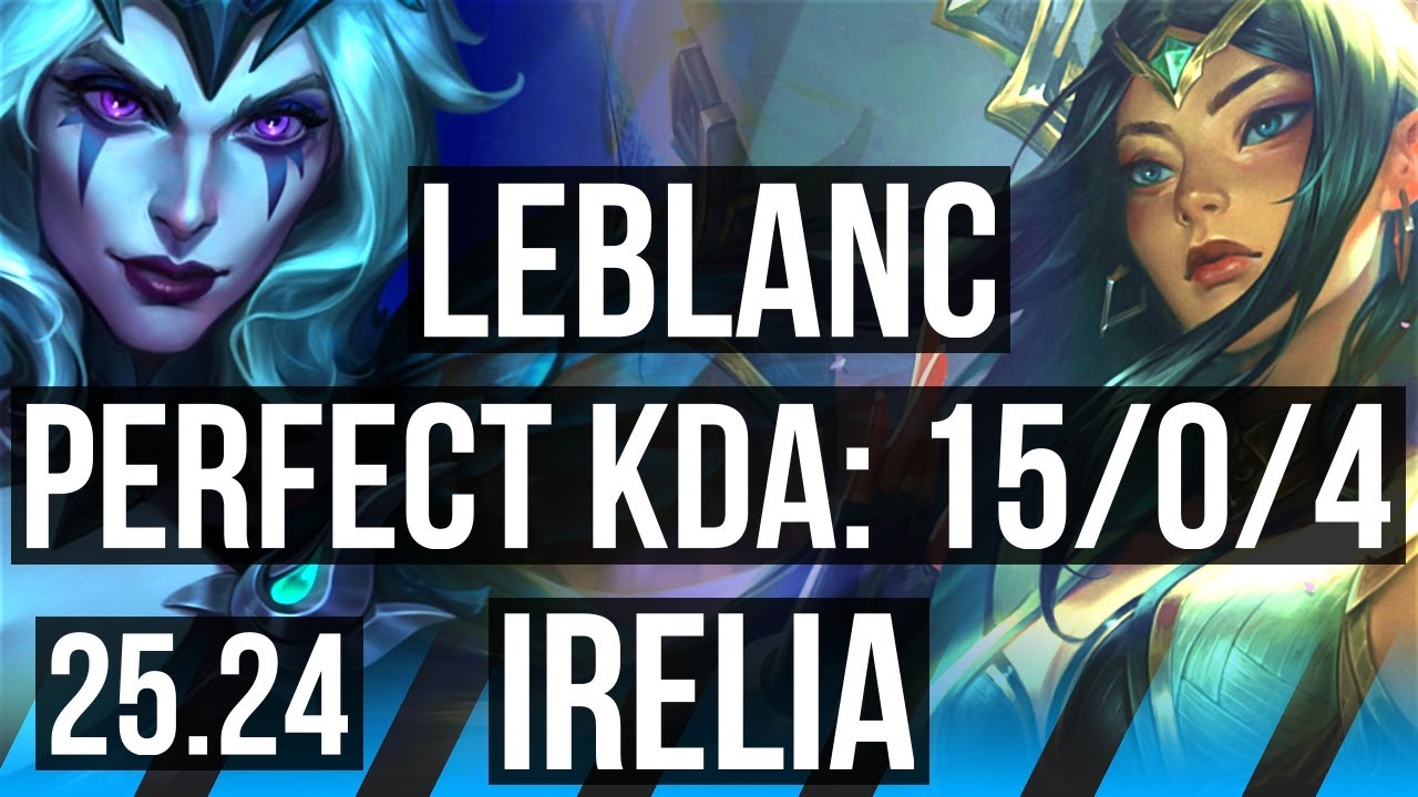 LEBLANC vs IRELIA (MID) | Perfect KDA: 15/0/4 | KR Master | 25.24
