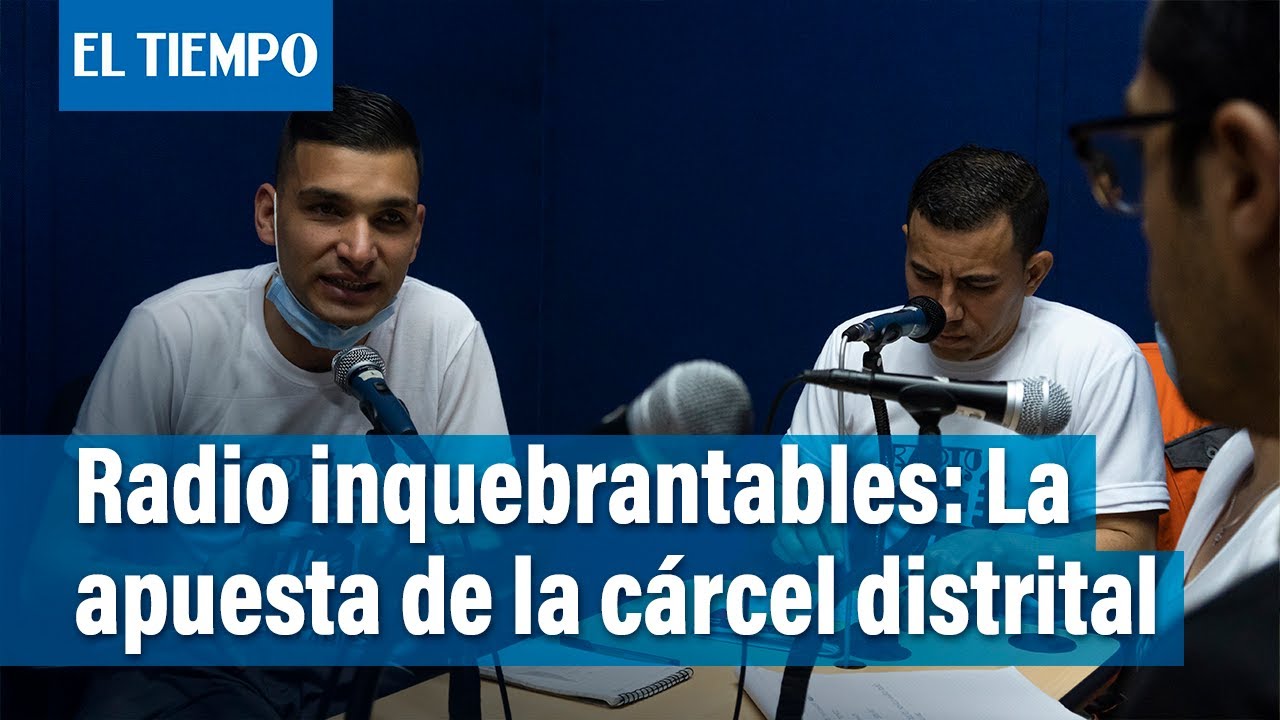 Radio inquebrantables: la apuesta de la cárcel distrital por la resocialización | El Tiempo