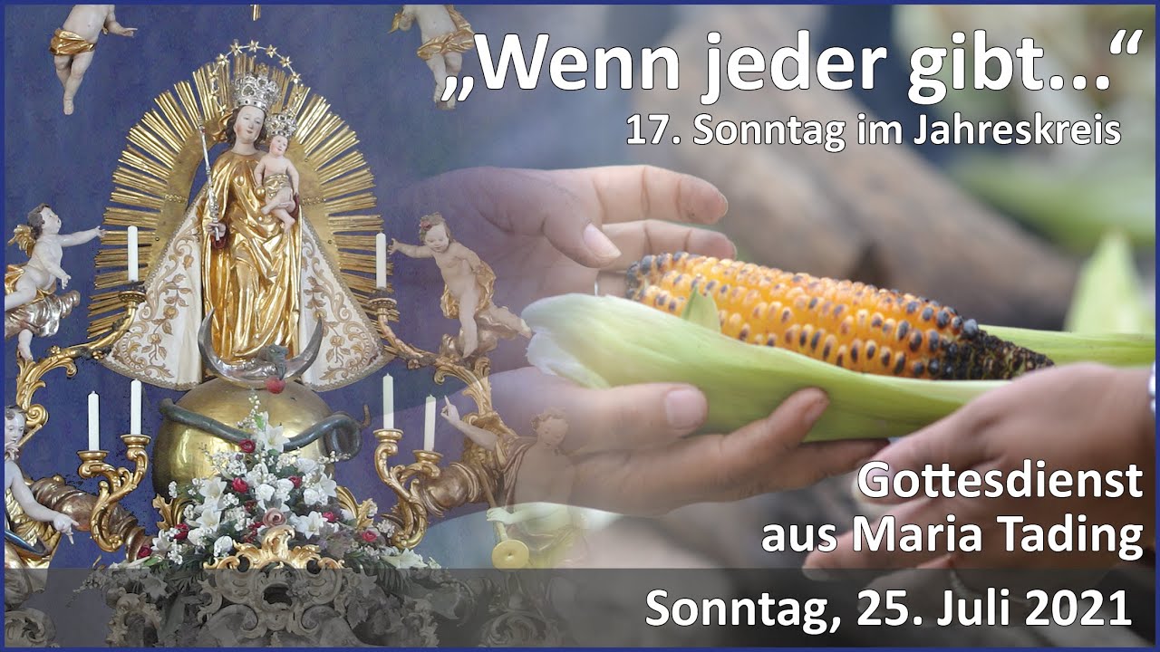17. Sonntag im Jahreskreis aus Maria Tading
