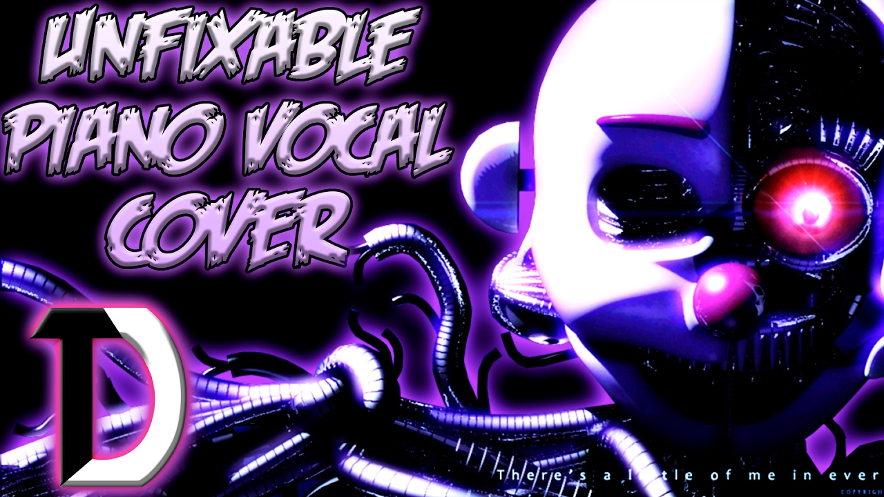【FNAF】- DAGAMES - UNFIXABLE - PIANO VOCAL COVER