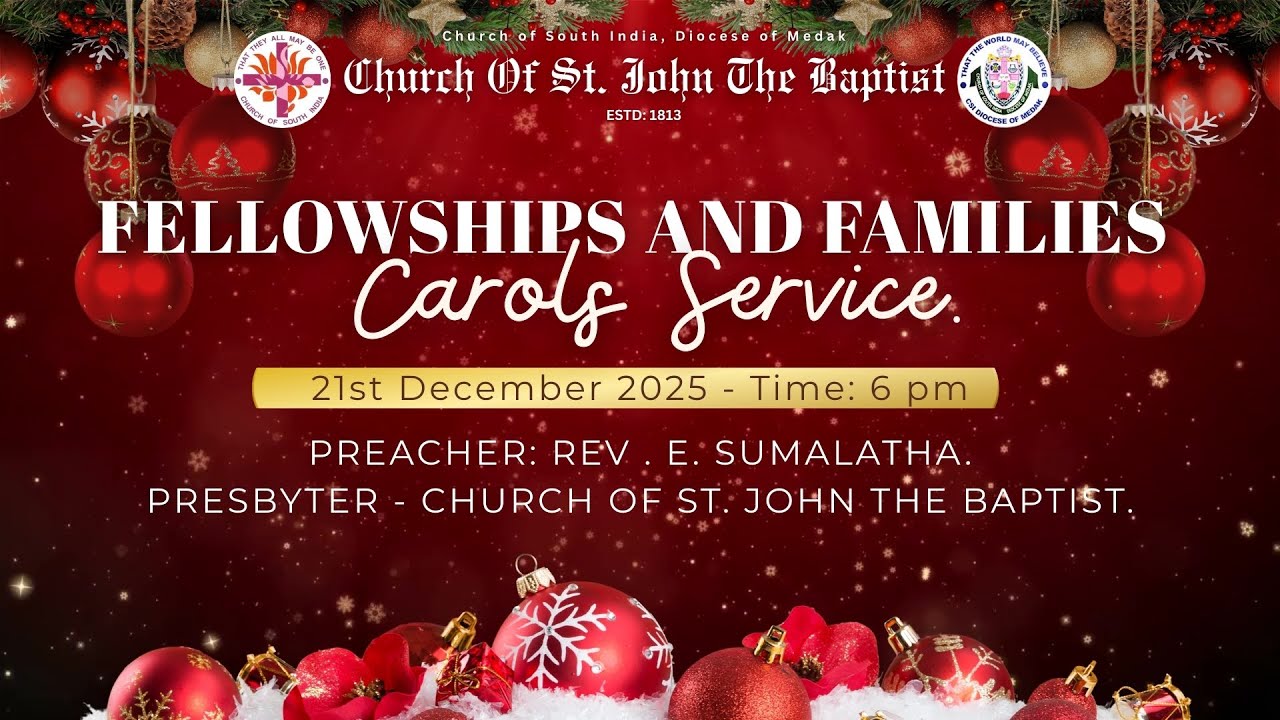 21-12-2025 | Fellowships and Families Carols  Service  | C.S.I Church of St. John the Baptist