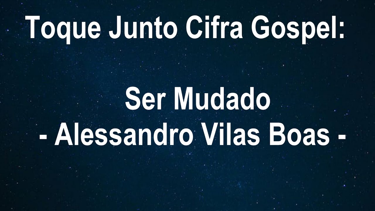 Ser Mudado - Alessandro Vilas Boas - Cifrado.