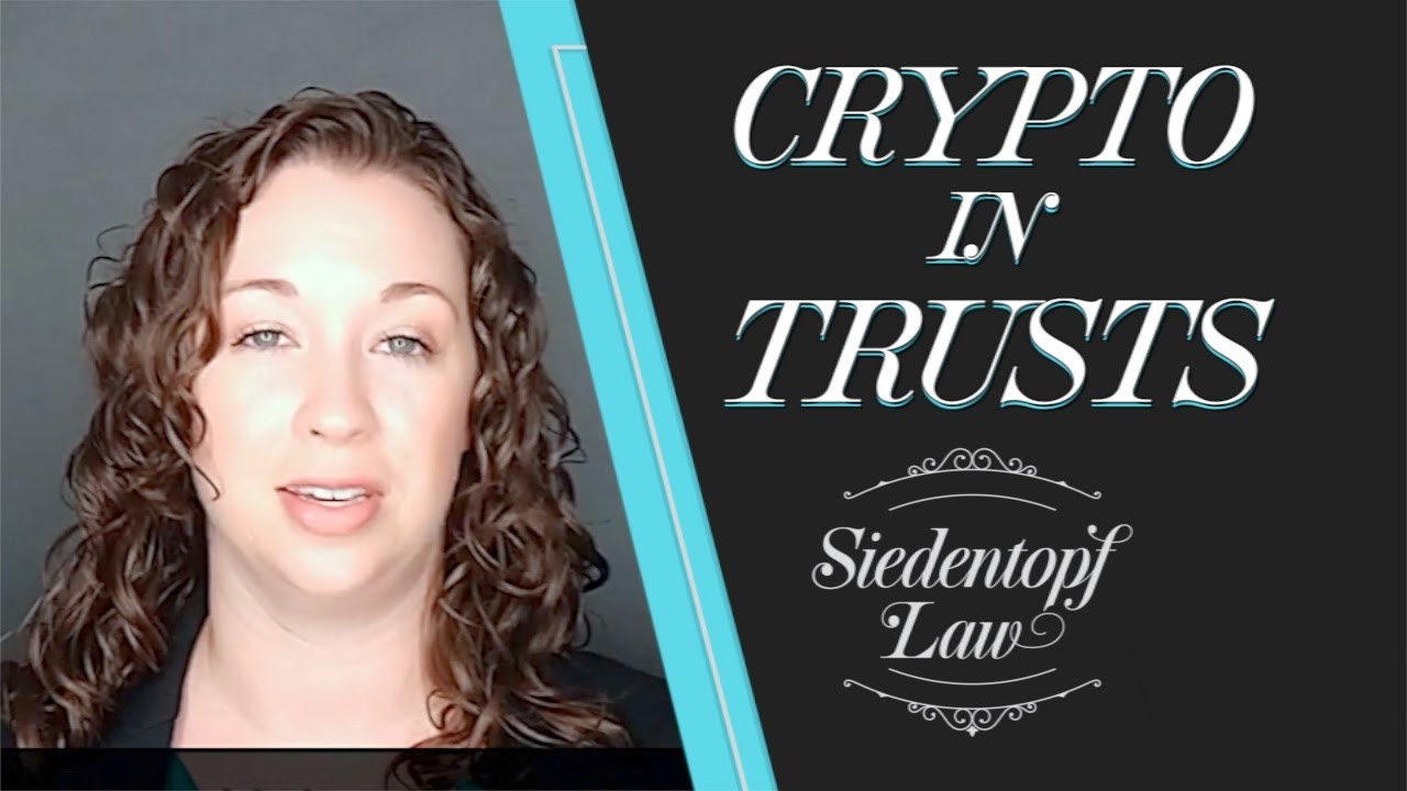 Can You Put Cryptocurrency Into A Trust? | Siedentopf Law