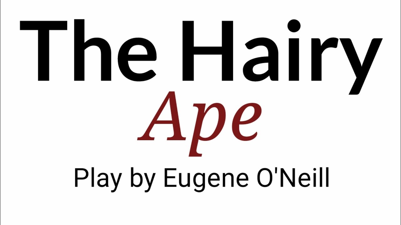 the hairy ape in hindi by Play by Eugene O'Neill summary Explanation and full analysis in hindi