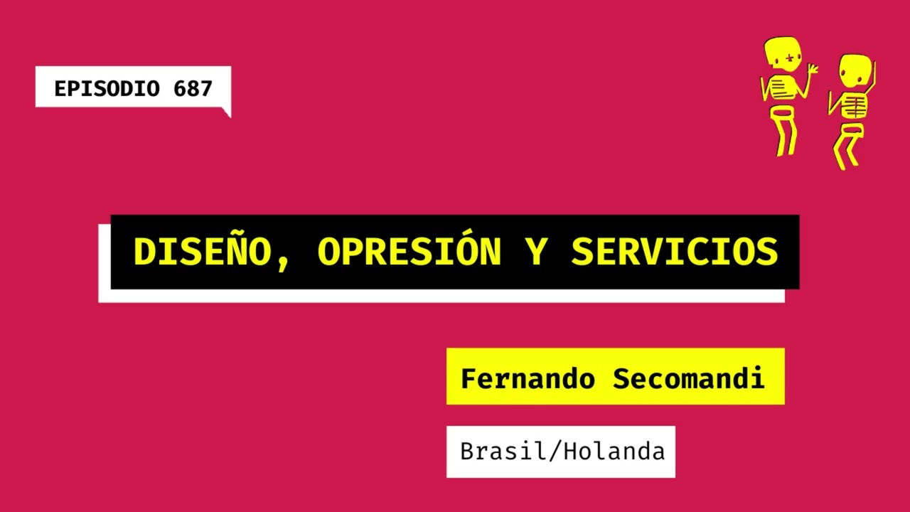 687. Diseño, opresión y servicios (Brasil/Holanda). Una charla con Fernando Secomandi
