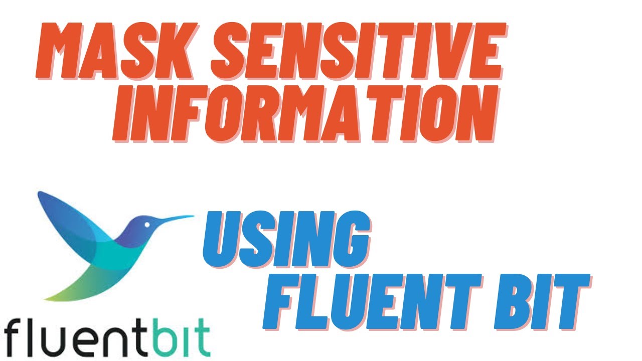 How to mask sensitive information in logs using Fluent Bit