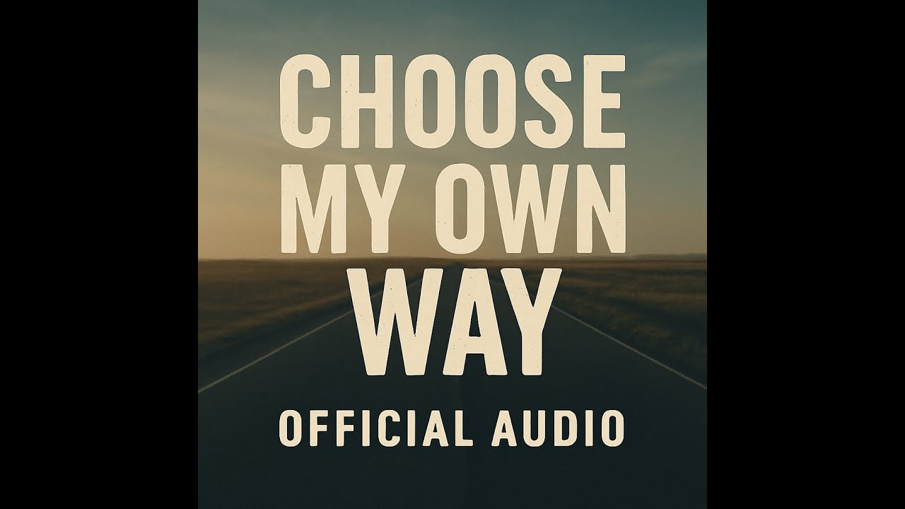 choose  my own way