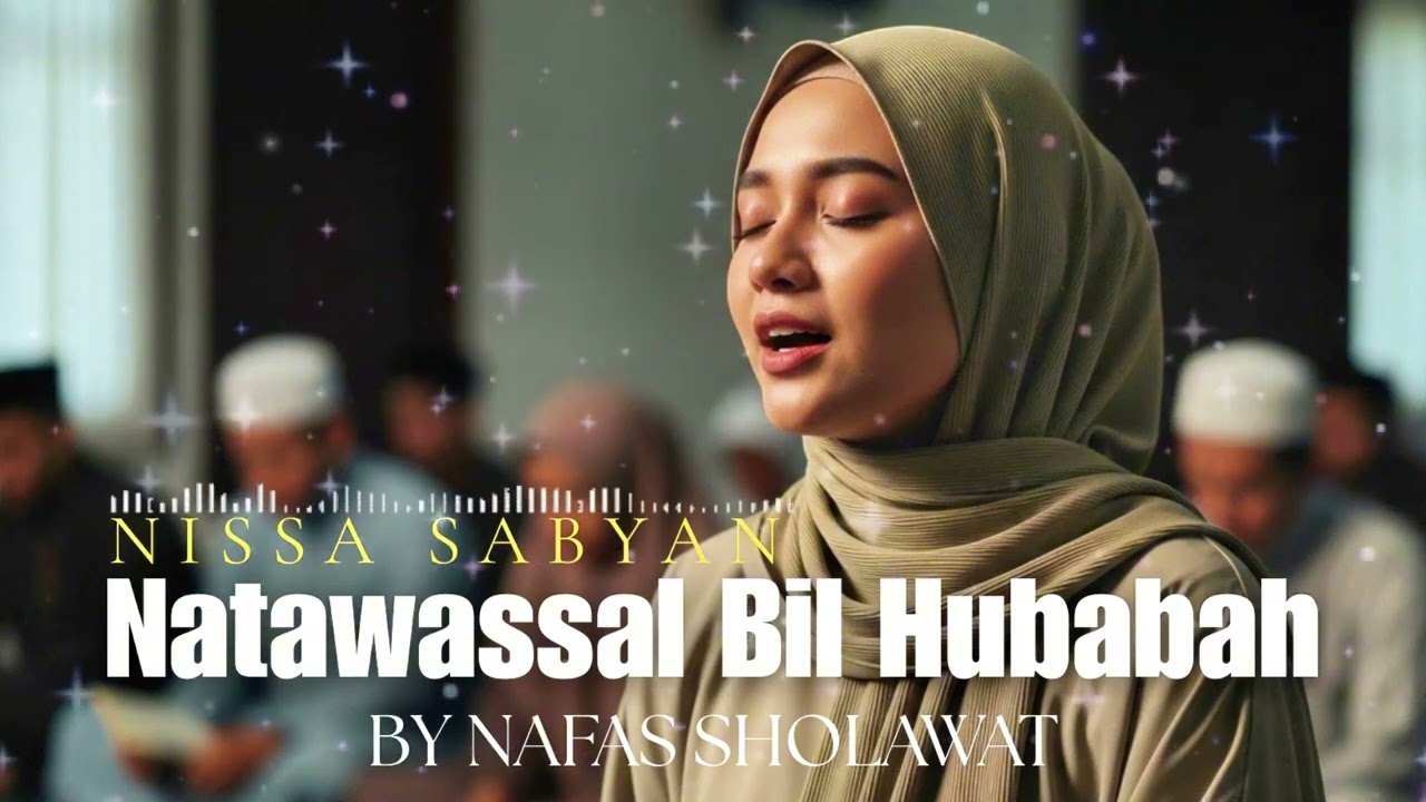 NATAWASSAL BIL HUBABAH-NISSA SABYAN(SHOLAWAT)