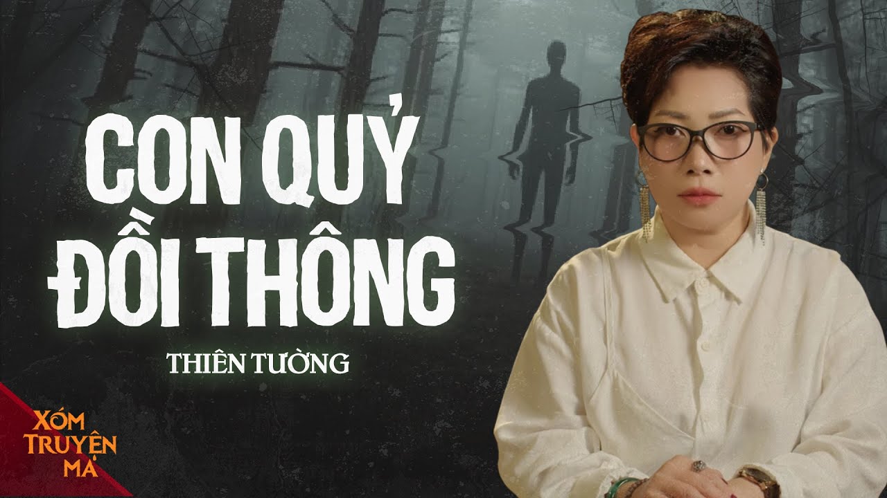 CON QUỶ ĐỒI THÔNG - Âm mưu khiến cả họ tan nát | XÓM TRUYỆN MA