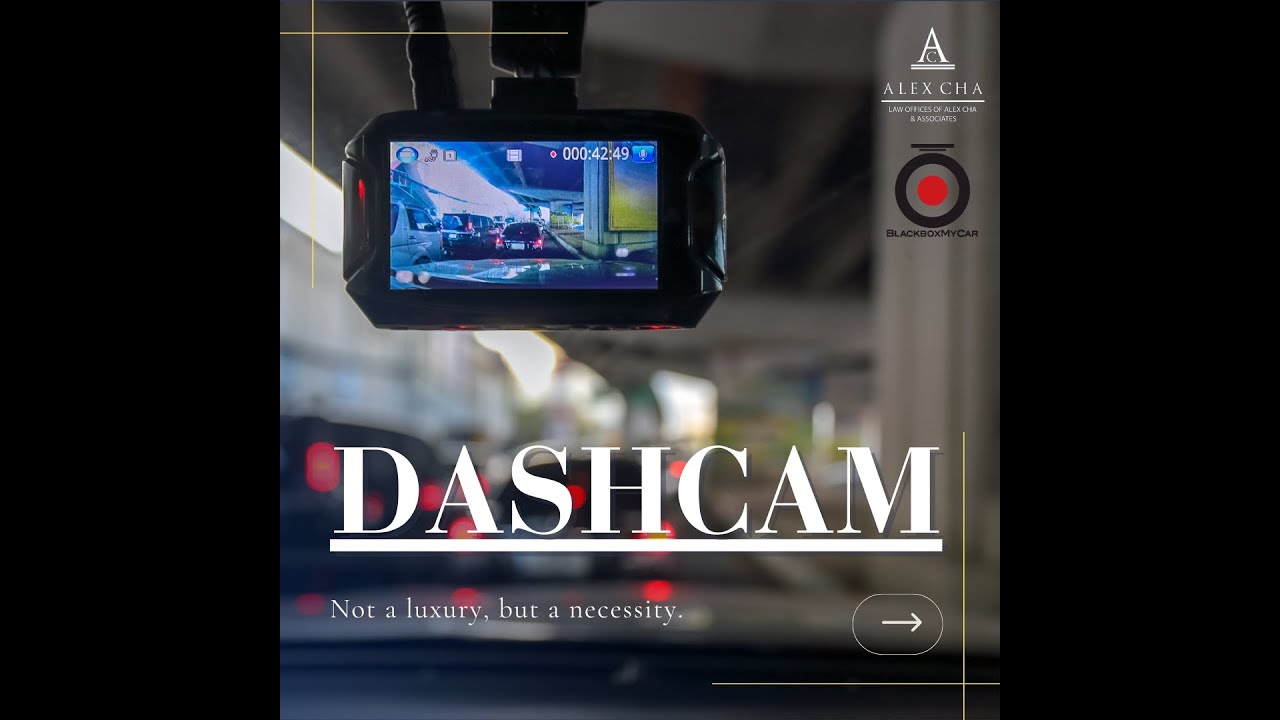 Why Dashcams are Important from Law Offices of Alex Cha & Associates
