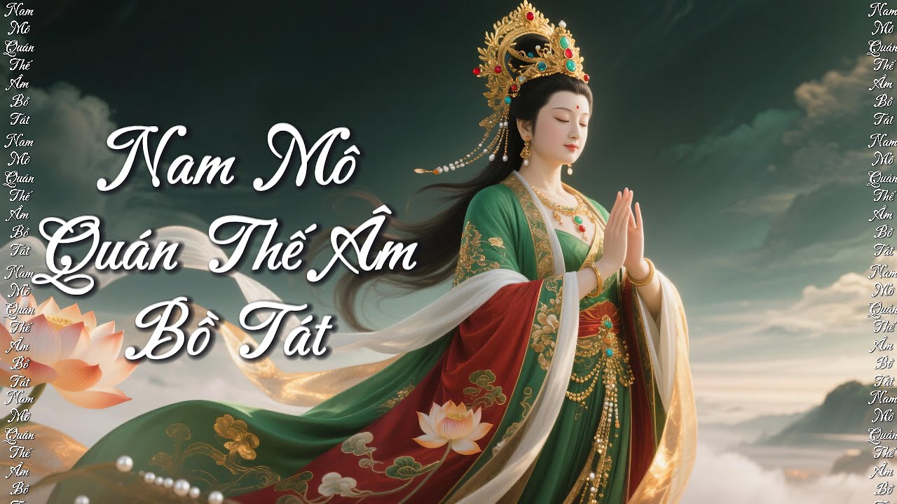 Thiền ca NAM M&Ocirc; QU&Aacute;N THẾ &Acirc;M BỒ T&Aacute;T | 觀世音菩薩 | &Aacute;nh S&aacute;ng Từ Bi Chiếu Rọi  - H&oacute;a Giải Phiền N&atilde;o