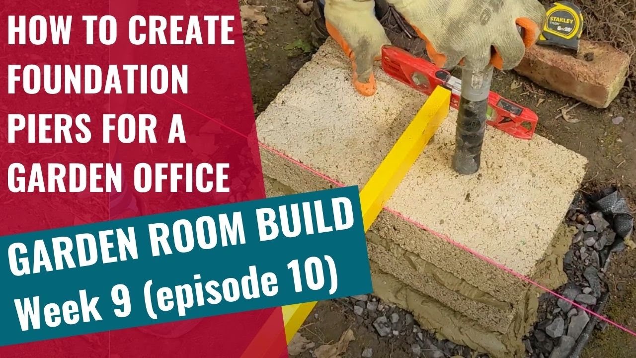 Garden Room Build - Week 9: Ep 10: How to create foundation piers for a Garden office