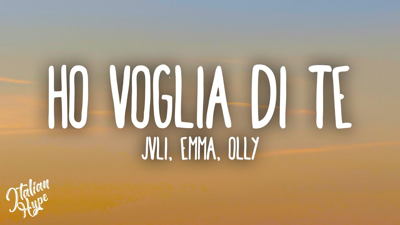 JVLI, Emma, Olly - HO VOGLIA DI TE