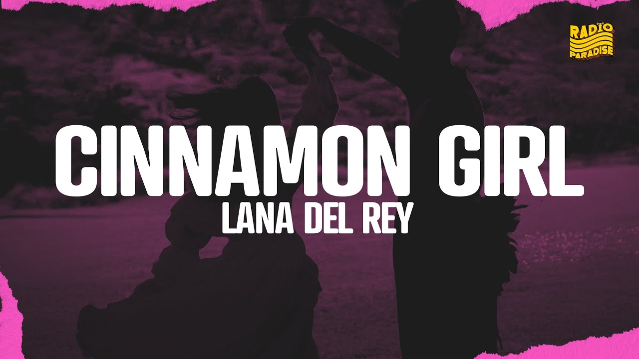 Lana Del Rey - Cinnamon Girl (Lyrics)