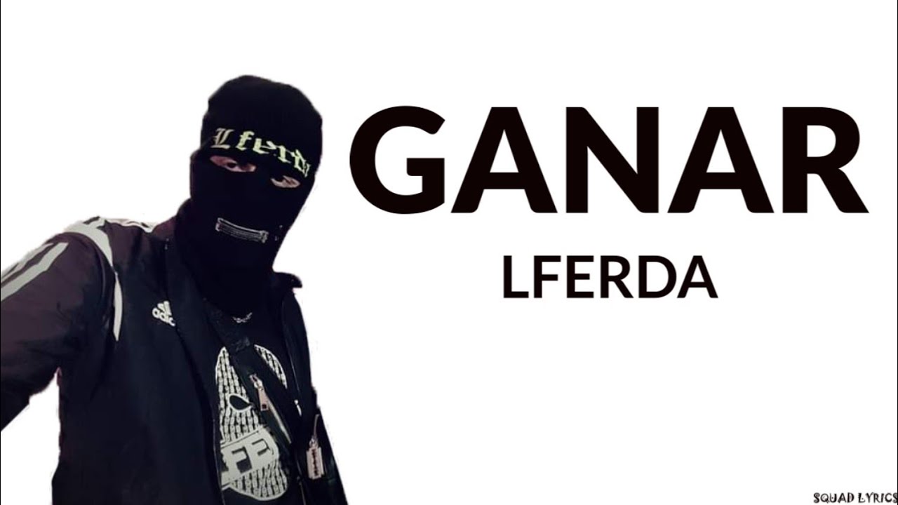 Lferda - Ganar (Lyrics / Paroles)