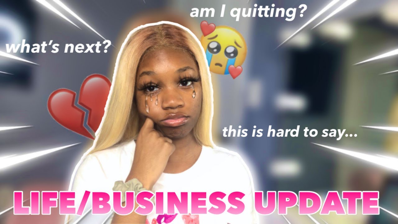 LIFE UPDATE: AM I QUITTING MY BUSINESS? WHAT'S NEXT??