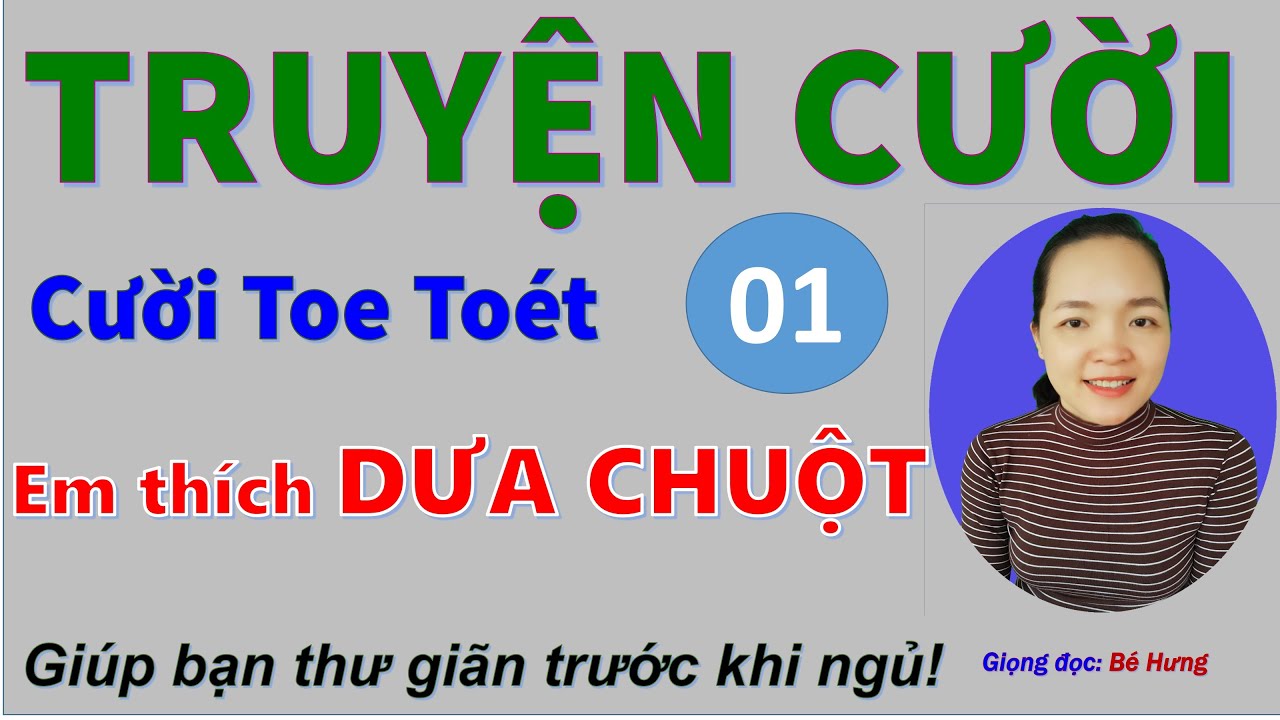 Truyện cười hay đón tết THÍCH DƯA CHUỘT, Truyện tiếu lâm giúp bạn luôn vui như tết, Bé Hưng TVina